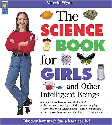 The Science Book for Girls: and Other Intelligent Beings (Books for Girls)
