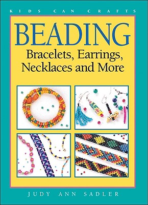 Image for Beading: Bracelets, Earrings, Necklaces and More (Kids Can Do It)