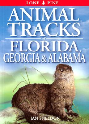 Animal Tracks of Florida, Georgia and Alabama (Animal Tracks Guides)