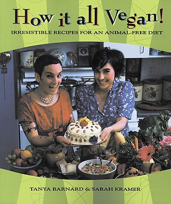 Image for How It All Vegan!: Irresistible Recipes for an Animal-Free Diet