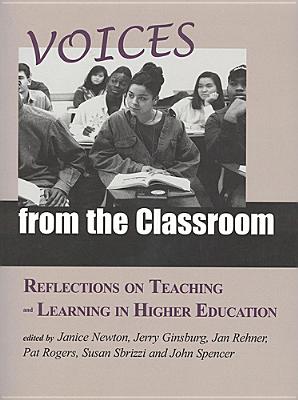 Voices from the Classroom: Reflections on Teaching and Learning in Higher Education