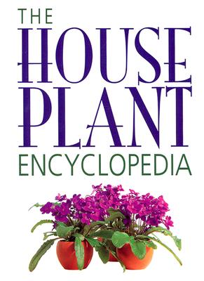The Houseplant Encyclopedia (Reprint)