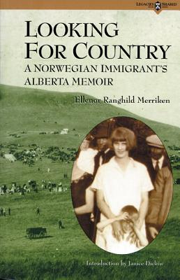 Image for Looking for Country: A Norwegian Immigrants Alberta Memoir (Volume 1) (Legacies Shared)