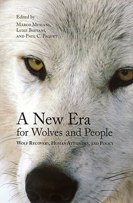 A New Era for Wolves and People: Wolf Recovery, Human Attitudes, and Policy (Energy, Ecology and the Environment, 2) (Volume 2)