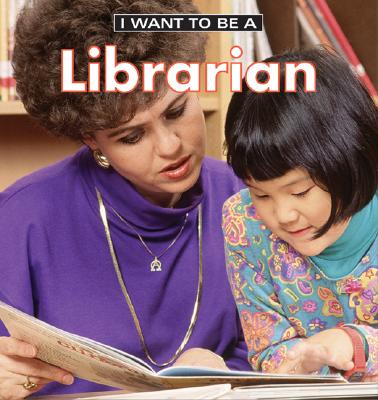 Image for I Want to Be a Librarian