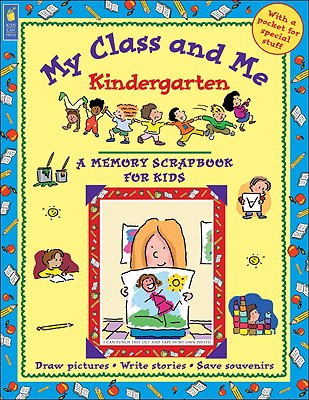 Image for My Class and Me: Kindergarten (A Memory Scrapbook for Kids)