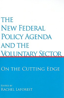 The New Federal Policy Agenda and the Voluntary Sector: On the Cutting Edge (Queen's Policy Studies Series)