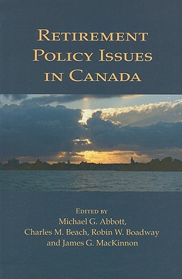 Retirement Policy Issues in Canada (Volume 120) (Queen's Policy Studies Series)