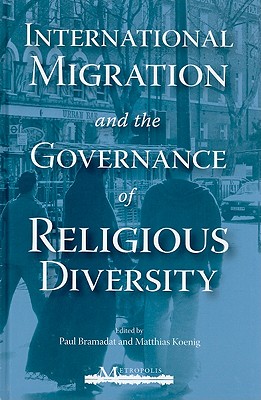 International Migration and the Governance of Religious Diversity (Queen's Policy Studies Series) (Volume 132)