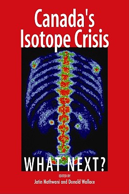 Image for Canada's Isotope Crisis: What Next? (Queen's Policy Studies Series)