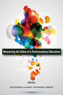 Measuring the Value of a Postsecondary Education (Volume 162) (Queen's Policy Studies Series)