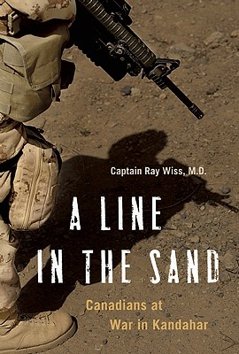 A Line in the Sand: Canadians at War in Kandahar