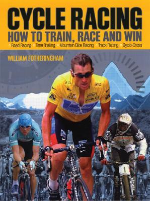 Cycle Racing: How to Train, Race and Win