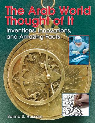 Image for The Arab World Thought of It: Inventions, Innovations, and Amazing Facts (We Thought Of It)