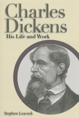 Charles Dickens: His Life and Work