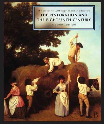 The Broadview Anthology of British Literature: Volume 3: The Restoration and the Eighteenth Century - Second Edition (Broadview Anthology of British Literature - Second Edition)