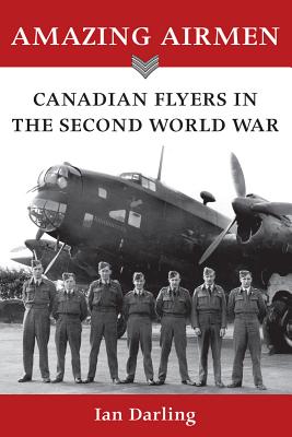 Image for Amazing Airmen: Canadian Flyers in the Second World War