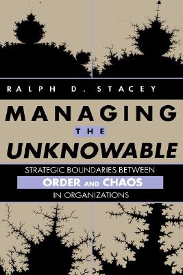 Managing the Unknowable: Strategic Boundaries Between Order and Chaos in Organizations