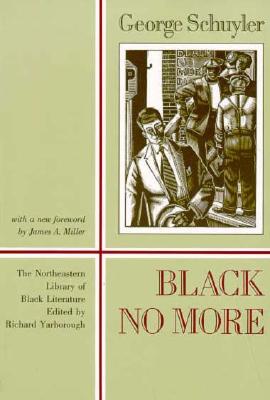 Black No More: Being an Account of the Strange and Wonderful Working of Science in the Land of the Free, A.D. 1933-1940 (New England Library Of Black Literature)