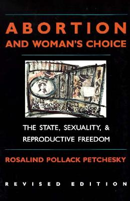 Image for Abortion And Woman's Choice: The State, Sexuality, and Reproductive Freedom (New England Series On Feminist Theory)
