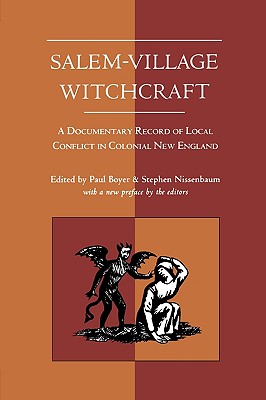 Salem-Village Witchcraft: A Documentary Record of Local Conflict in Colonial New England