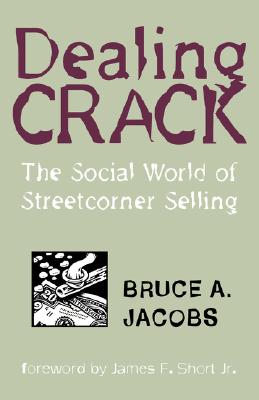 Image for Dealing Crack: The Social World of Streetcorner Selling (New England Series In Criminal Behavior)