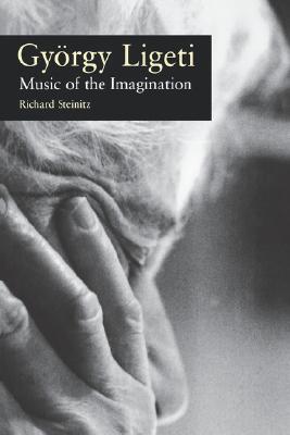 Gyrgy Ligeti; Music of the Imagination