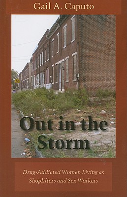 Out in the Storm: Drug-Addicted Women Living as Shoplifters and Sex Workers (New England Gender, Crime & Law)