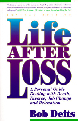 Image for Life After Loss: A Personal Guide Dealing With Death, Divorce, Job Change and Relocation