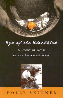 Image for Eye of the Blackbird: A Story of Gold in the American West Eye of the Blackbird: A Story of Gold in the American West
