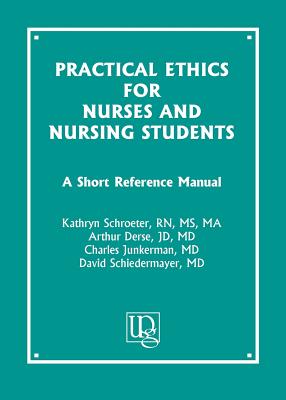 Practical Ethics for Nurses and Nursing Students A Short Reference Manual