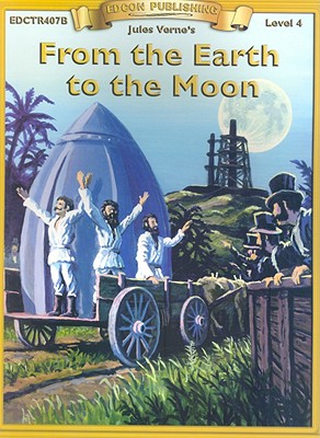 From the Earth to the Moon (Bring the Classics to Life Level 4)