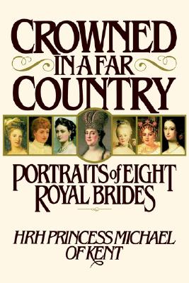 Image for CROWNED IN A FAR COUNTRY PORTRAIT OF EIGHT ROYAL BRIDES