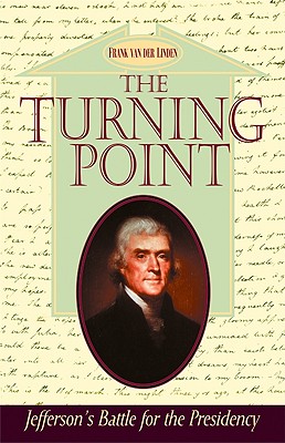 TURNING POINT: JEFFERSON'S BATTLE FOR PRESIDENCY