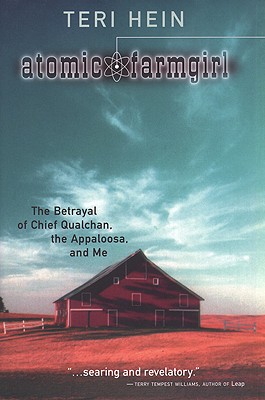 Atomic Farmgirl: The Betrayal of Chief Qualchan, the Appaloosa, and Me