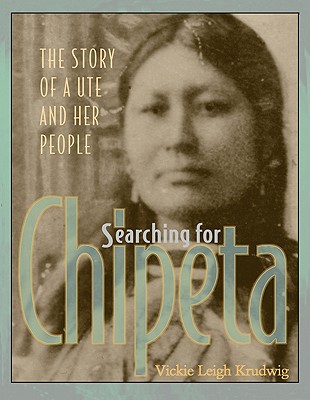 Searching for Chipeta: The Story of a Ute and Her People