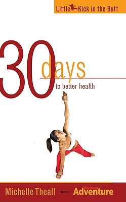 Image for 30 Days to Better Health (Little Kick in the Butt) 30 Days to Better Health (Little Kick in the Butt)