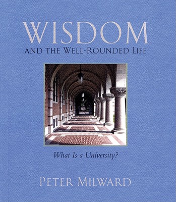 Wisdom and the Well-Rounded Life: What is a University