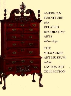 Image for American Furniture with Related Decorative Arts, 1660-1830: The Milwaukee Art Museum and the Layton Art Collection