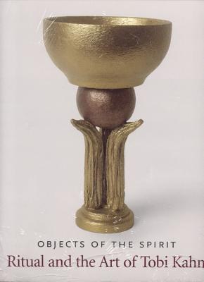 Objects of the Spirit: Ritual and the Art of Tobi Kahn