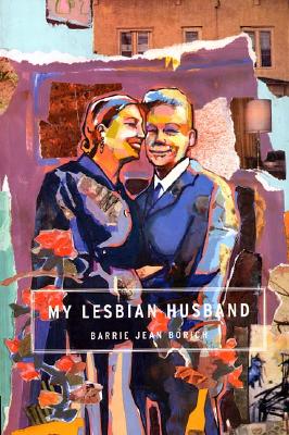 Image for My Lesbian Husband: Landscapes of a Marriage
