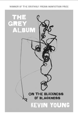 Grey Album: On the Blackness of Blackness