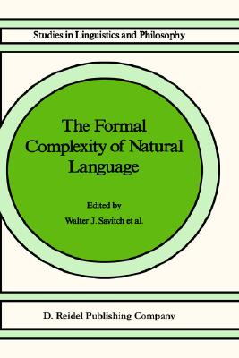 The Formal Complexity of Natural Language (Studies in Linguistics and Philosophy, 33)