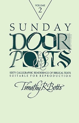 Sunday Door Posts II: Sixty Calligraphic Renderings of Biblical Texts Suitable for Reproduction (Sunday Doorposts)