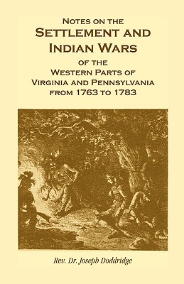 Image for Notes on the Settlement and Indian Wars of the Western Parts of Virginia and Pennsylvania from 1763 to 1783