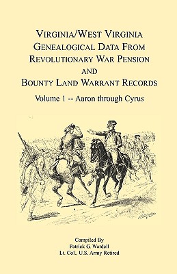 Image for Virginia and West Virginia Genealogical Data from Revolutionary War Pension and Bounty Land Warrant Records: Volume 1 Aaron through Cyrus