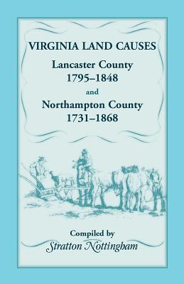 Image for Virginia Land Causes: Lancaster County, 1795 - 1848 and Northampton County, 1731 -1868