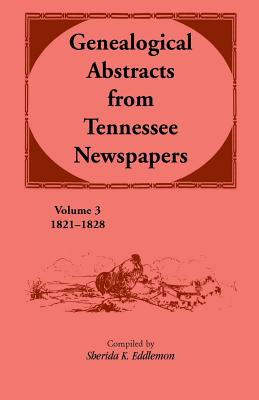 Image for Genealogical Abstracts From Tennessee Newspapers 1821-1828