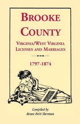 Image for Brooke County Virginia/West Virginia Licenses and Marriages 1797-1874