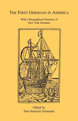 Image for The First Germans in America: With a Biographical Directory of New York Germans